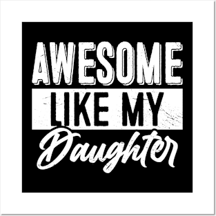 Awesome Like My Daughter Distressed Funny Father's Day Joke Posters and Art